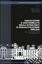 Innovazione e sostenibilità negli interventi di riqualificazione edilizia. Best practice per il retrofit e la manutenzione libro