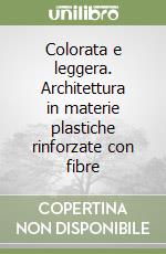 Colorata e leggera. Architettura in materie plastiche rinforzate con fibre libro