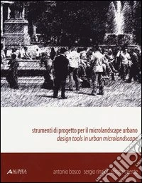 Strumenti di progetto per il microlandscape urbano. Design tools in urban microlandscape. Ediz. illustrata libro
