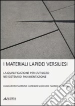 I materiali lapidei versiliesi. La qualificazione per l'utulizzo nei sistemi di pavimentazione. Ediz. multilingue libro