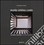 Maria Cristina Costa. Architetto urbanista-architect planner. Ediz. bilingue libro