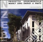 NZEB progetto sperimentale. Nearly Zero Energy a Prato libro