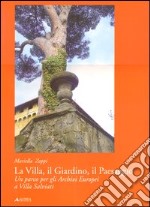 La villa, il giardino, il paesaggio. Un parco per gli archivi europei a Villa Salviati. Ediz. illustrata libro