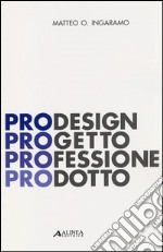 PRODesign. Progetto Professione Prodotto