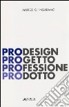 PRODesign. Progetto Professione Prodotto libro di Ingaramo Matteo