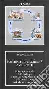 Materiali e sostenibilità ambientale. Riflessioni sul ruolo dell'eco-design e della life cycle assessment nella progettazione degli elementi costruttivi libro