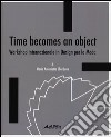 Time becomes an object. Workshop internazionale in design per la moda. Ediz. multilingue libro