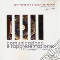 Comunicazione e rappresentazione. I linguaggi on demand
