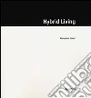 Hybrid living. Ediz. illustrata libro