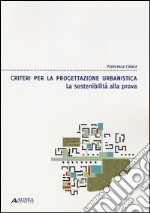 Criteri per la progettazione urbanistica. La sostenibilità alla prova