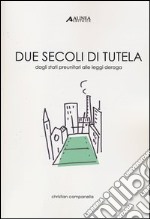 Due secoli di tutela. Dagli stati preunitari alle leggi deroga libro