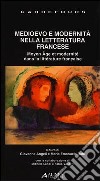 Medioevo e modernità nella letteratura francese. Ediz. italiana e francese libro