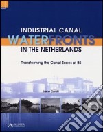 Industrial canal waterfronts in the netherlands. Transforming the canal zones of B5 libro