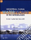 Industrial canal waterfronts in the netherlands. Transforming the canal zones of B5 libro di Curulli Irene