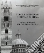 Cupole medievali. Il duomo di Siena. Ediz. italiana e inglese. Vol. 2: La diagnostica strutturale per il cantiere di restauro libro