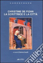 Christine De Pizan. La scrittrice e la città. Ediz. multilingue libro