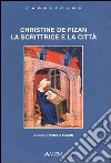 Christine De Pizan. La scrittrice e la città. Ediz. multilingue libro