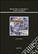 Didattica e ricerca. Scritti sul disegno libro