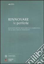 Rinnovare le periferie. Riqualificazione bioclimatica e ambientale delle aree urbane periferiche libro