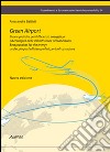 Green airport. Buone pratiche per l'efficienza energetica ed ecologica delle infrastrutture aereoportuali. Ediz. italiana e inglese libro