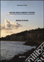 Sistemi verdi e ambienti costieri. Linee guida per un progetto tecnologico appropriato. Marina di Palma. Ediz. illustrata libro