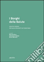 I borghi della salute. Healthy ageing per nuovi progetti di territorio libro