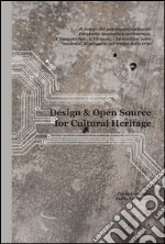 Design & open souce for cultural heritage. Ediz. italiana libro