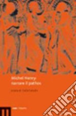 Michel Henry: narrare il pathos libro