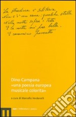 Dino Campana. «Una poesia europea musicale colorita» libro