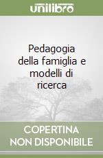 Pedagogia della famiglia e modelli di ricerca libro