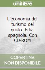 L'economia del turismo del gusto. Ediz. spagnola. Con CD-ROM libro