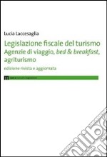 Legislazione fiscale del turismo. Agenzie di viaggio, bed & breakfast, agriturismo