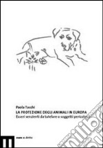 La protezione degli animali in Europa. Esseri senzienti da tutelare o soggetti pericolosi