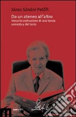 Da un ateneo all'altro. Verso una costruzione di una teoria semiotica. DVD libro