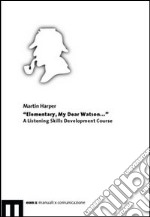 Elementary, my dear Watson... A listening skills development course libro