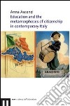 Education and the metamorphoses of citizenship in contemporary Italy libro