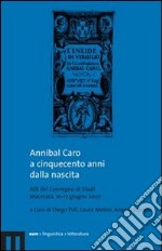 Annibal Caro a cinquecento anni dalla nascita. Con CD Audio