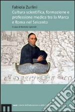 Cultura scientifica, formazione e professione medica tra la Marca e Roma nel Seicento. Il caso di Romolo Spezioli