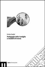 Pedagogia della famiglia e modelli di ricerca libro