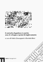 Il controllo di gestione in sanità: aree di sviluppo e ipotesi di miglioramento libro