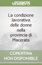 La condizione lavorativa delle donne nella provincia di Macerata libro