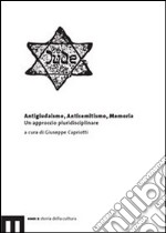 Antigiudaismo, antisemitismo, memoria. Un approccio pluridisciplinare libro