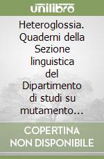 Heteroglossia. Quaderni della Sezione linguistica del Dipartimento di studi su mutamento sociale, istituzioni giuridiche e comunicazioni