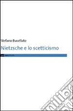 Nietzsche e lo scetticismo libro