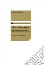 Silvio Antoniano. Un umanista ed educatore nell'età del rinnovamento cattolico (1540-1603)