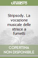 Stripsody. La vocazione musicale delle strisce a fumetti libro
