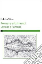 Pensare altrimenti. Lévinas e l'umano