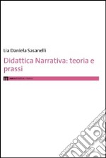 Didattica narrativa. Teoria e prassi libro