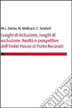 Luoghi di inclusione, luoghi di esclusione. Realtà e prospettive dell'hotel House di Porto Recanati