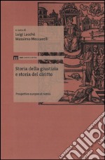 Storia della giustizia e storia del diritto. Prospettive europee di ricerca. Ediz. multilingue libro